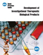 ISPE Good Practice Guide: Development of Investigational Therapeutic Biological Products