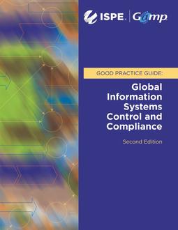 ISPE GAMP Good Practice Guide: Global Information Systems Control and Compliance (Second Edition)